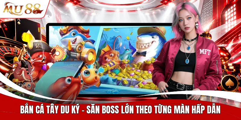 Bắn cá tây du ký