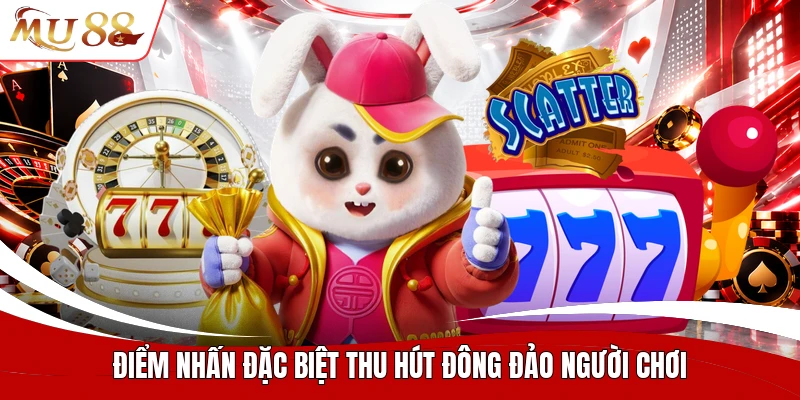 Điểm nhấn đặc biệt thu hút đông đảo người chơi