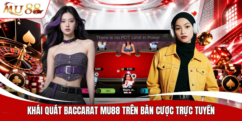Khái quát baccarat MU88 trên bàn cược trực tuyến