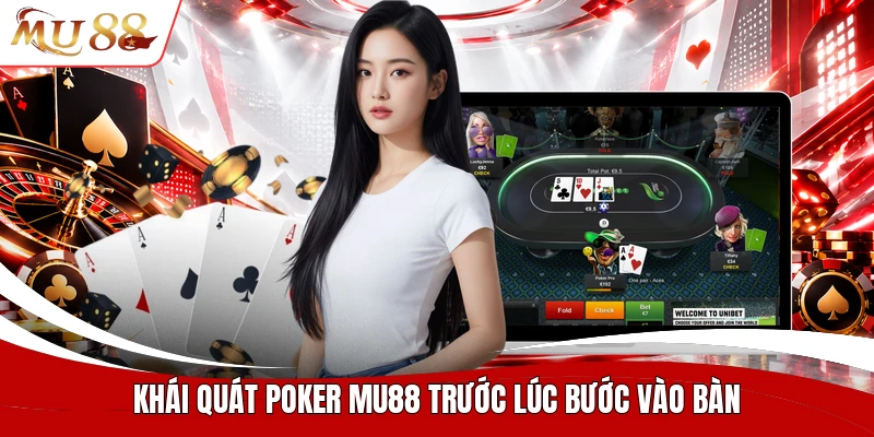 Khái quát poker MU88 trước lúc bước vào bàn