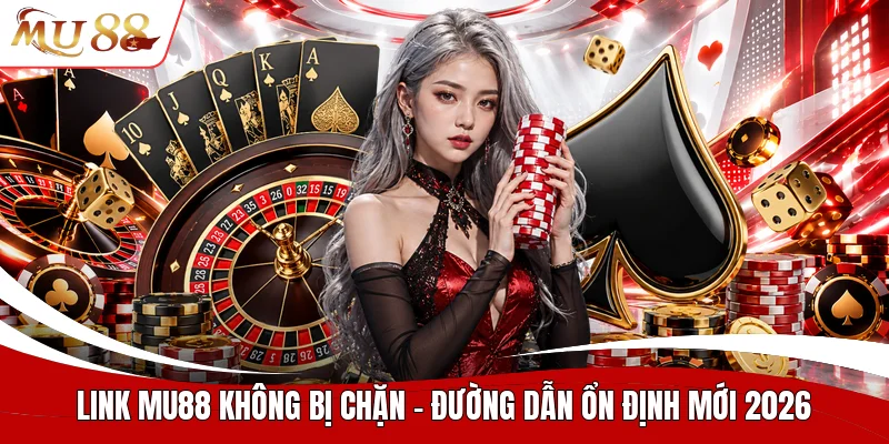Link MU88 không bị chặn
