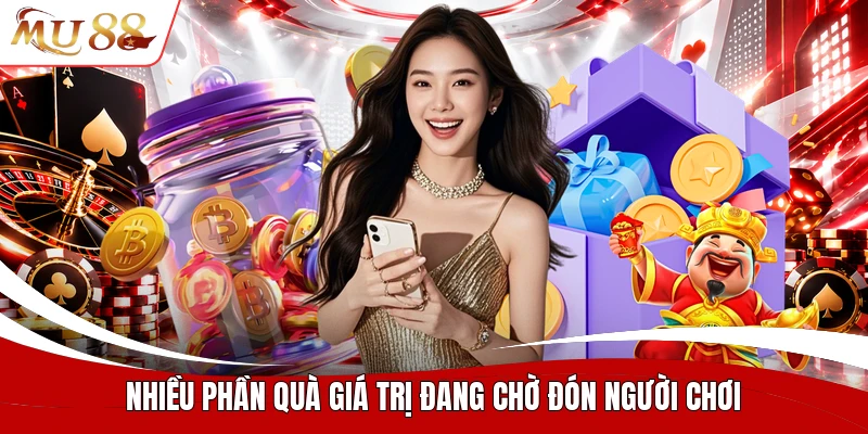 Nhiều phần quà giá trị đang chờ đón người chơi